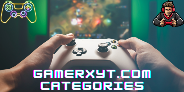 GamerXyt.com Categories: Exploring the Best Content for Gamers