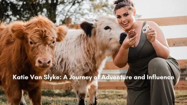 Katie Van Slyke: A Journey of Adventure and Influence