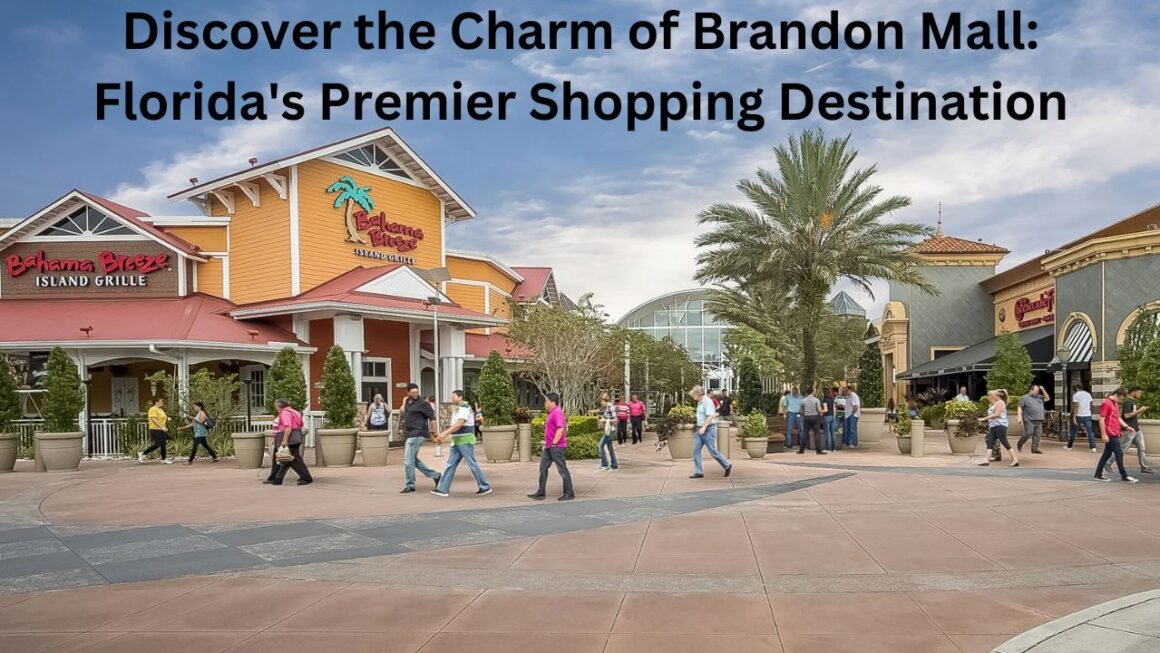 Discover the Charm of Brandon Mall: Florida's Premier Shopping Destination
