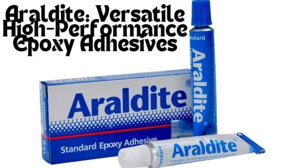 Araldite: Versatile High-Performance Epoxy Adhesives